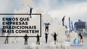 Erros que empresas tradicionais mais cometem