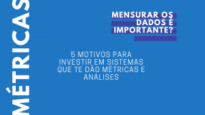 5 motivos para investir em métricas e análises